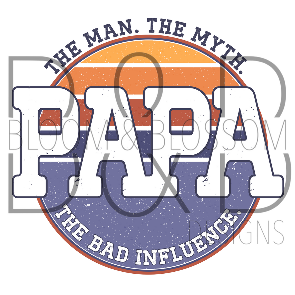 The Man The Myth The Bad Influence Papa Sublimation Print