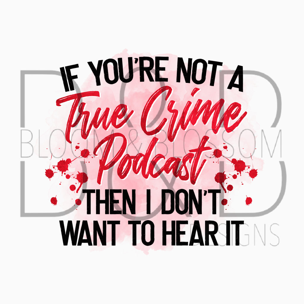 If You're Not A True Crime Podcast Sublimation Print