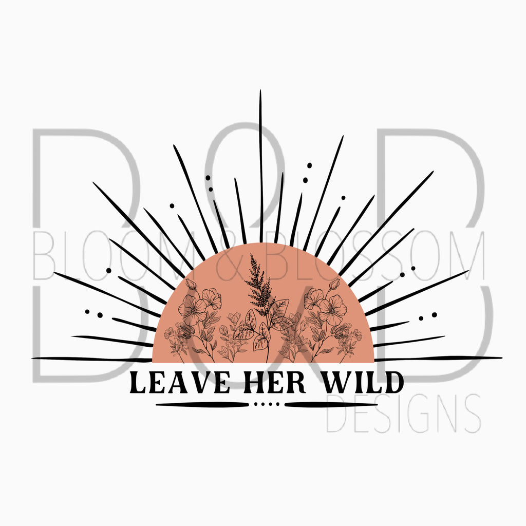 Leave Her Wild Sublimation Print