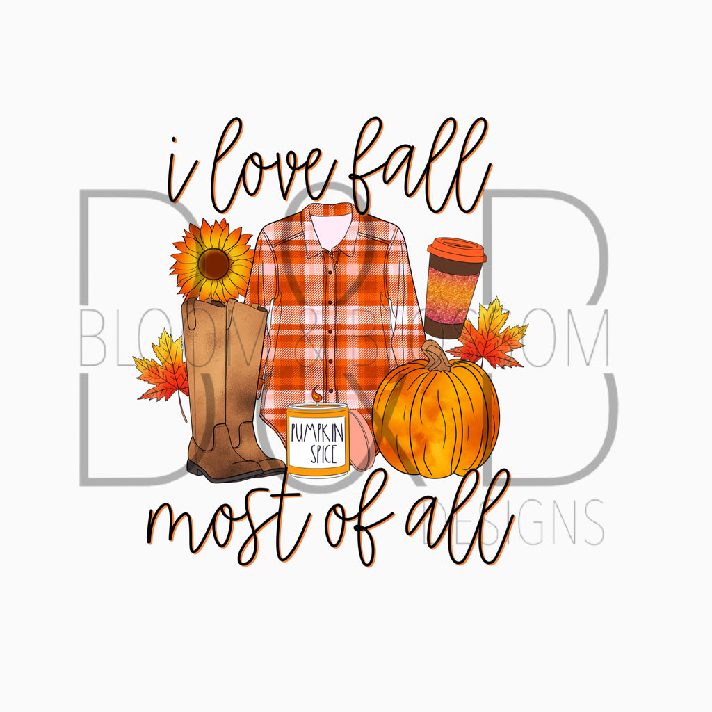 I Love Fall Most Of All Fall Things Sublimation Print