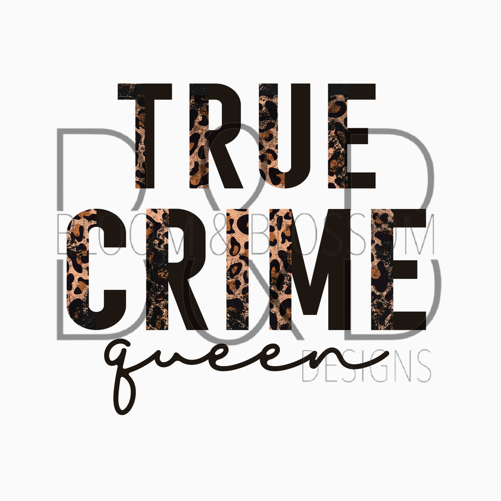 True Crime Queen Sublimation Print
