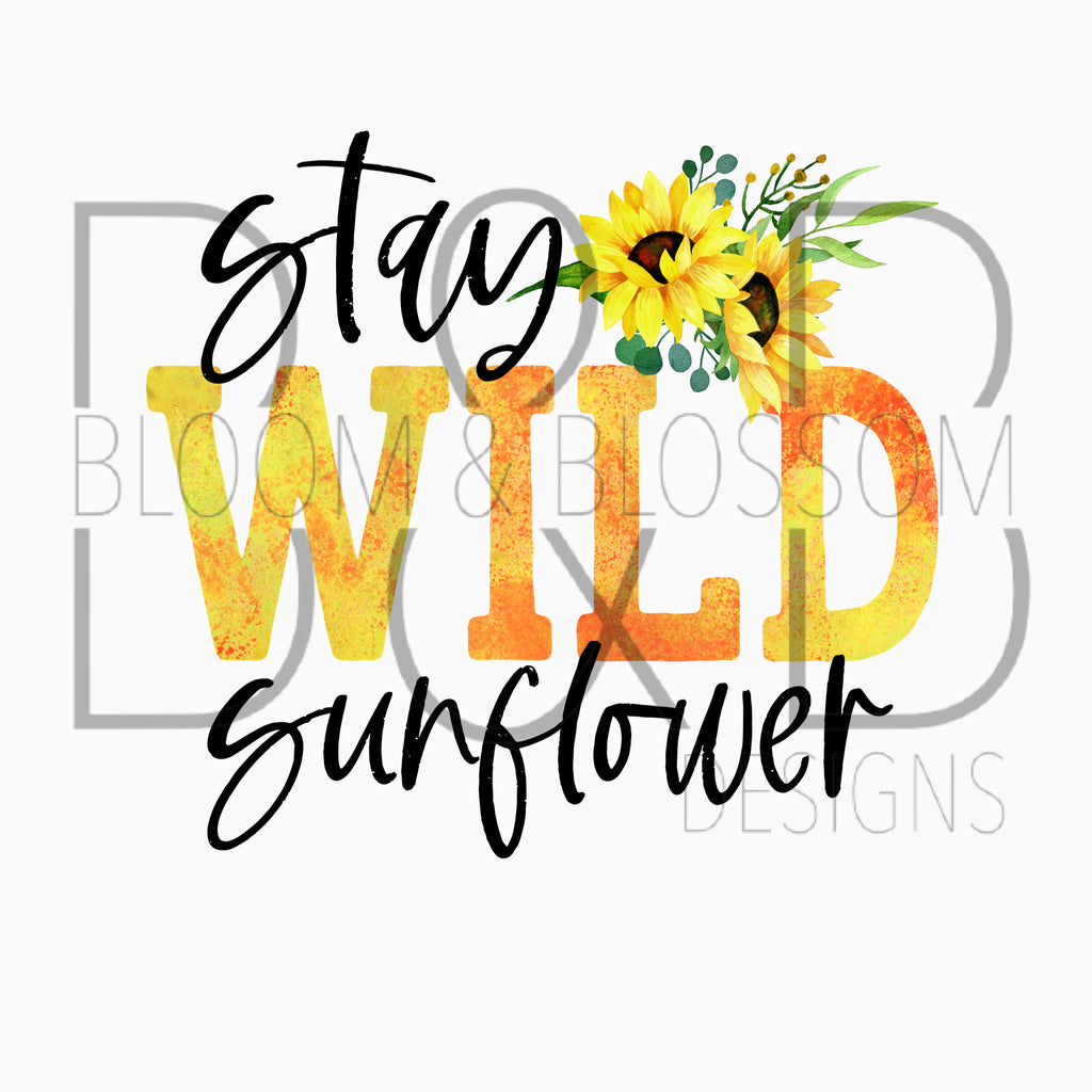 Stay Wild Sunflower Sublimation Print