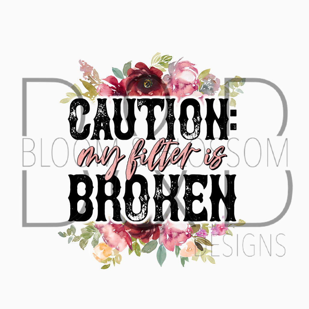 Caution: My Filter Is Broken Sublimation Print
