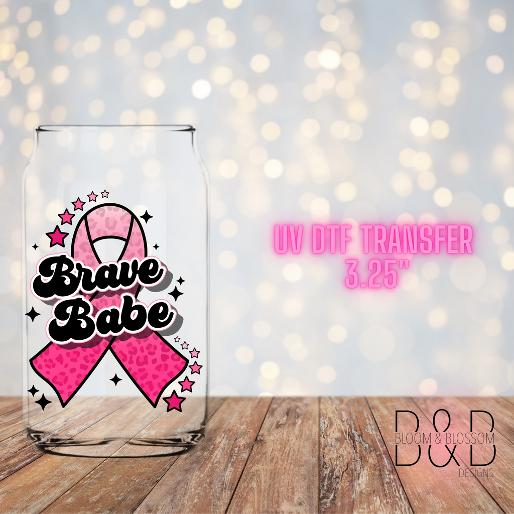 Brave Babe Pink Ribbon - UV Direct To Film Transfer