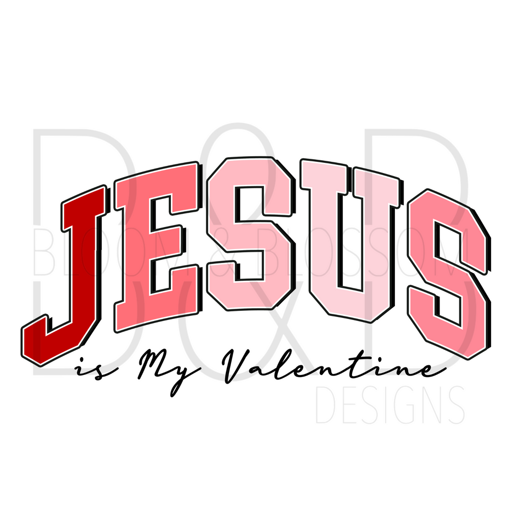Jesus Is My Valentine Varsity Sublimation Print