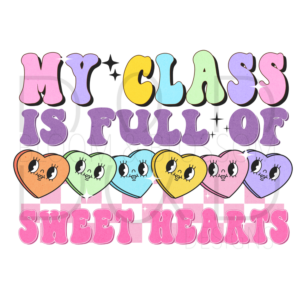My Class Is Full Of Sweethearts Sublimation Print