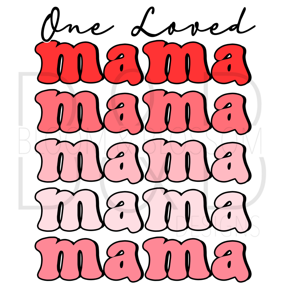 One Loved Mama Stacked Sublimation Print
