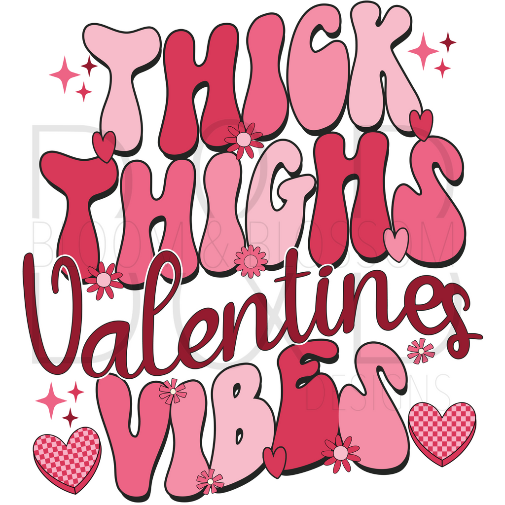 Thick Thighs Valentines Vibes Sublimation Print