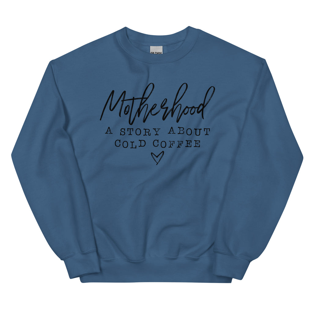Motherhood A Story About Cold Coffee Unisex Crewneck