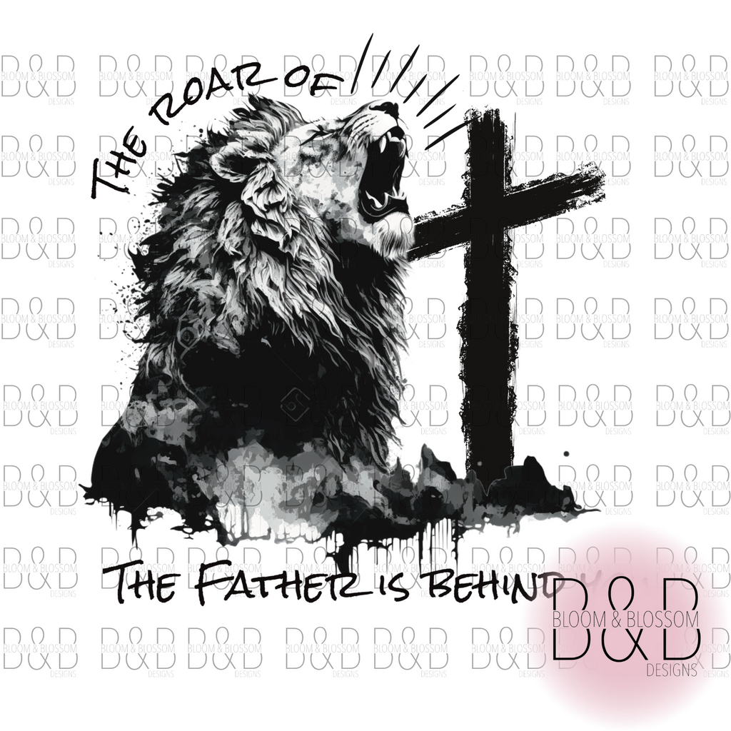 The Roar Of The Father Is Behind You Sublimation Print