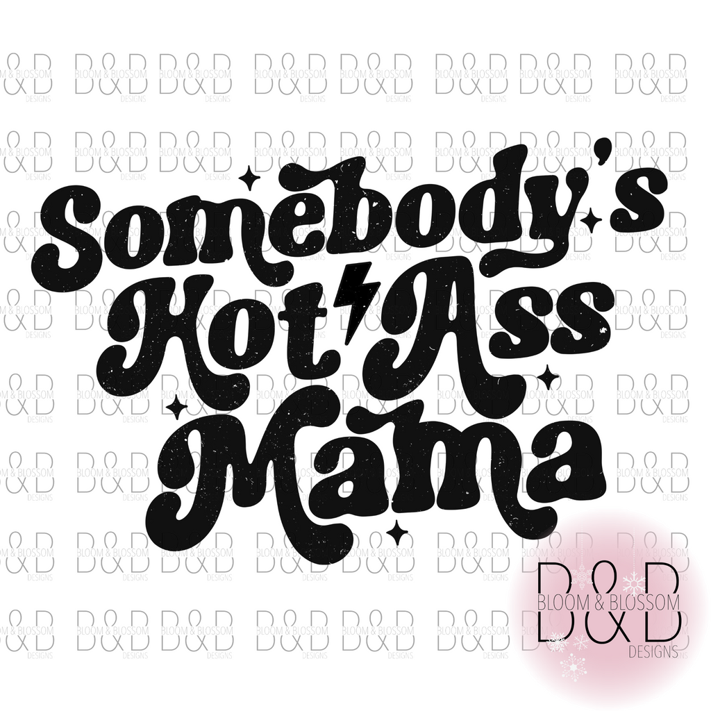 Somebodys Hot Ass Mama Sublimation Print