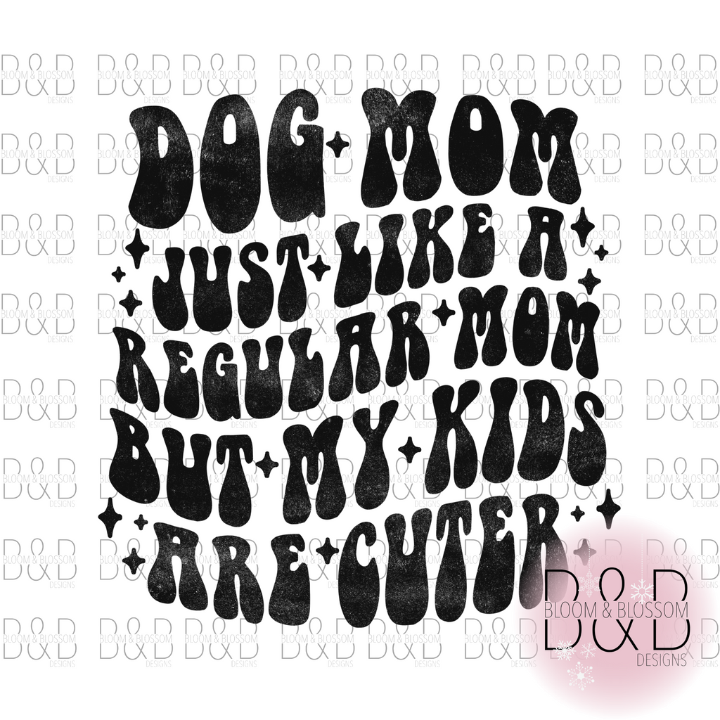 Dog Mom Kids Are Cuter Retro Sublimation Print