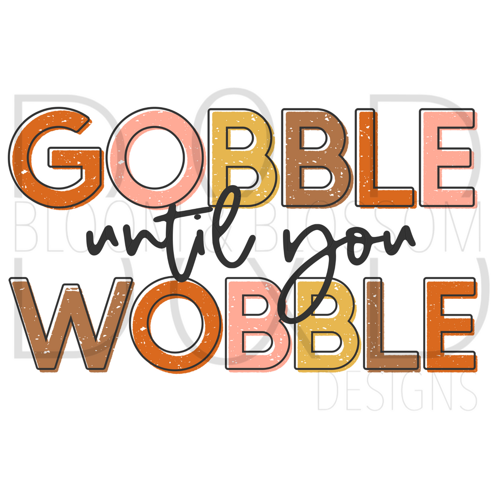 Gobble Until You Wobble Sublimation Print