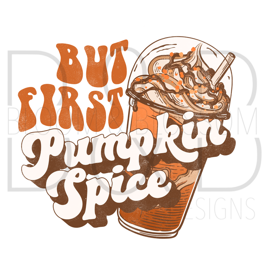 But First Pumpkin Spice Sublimation Print