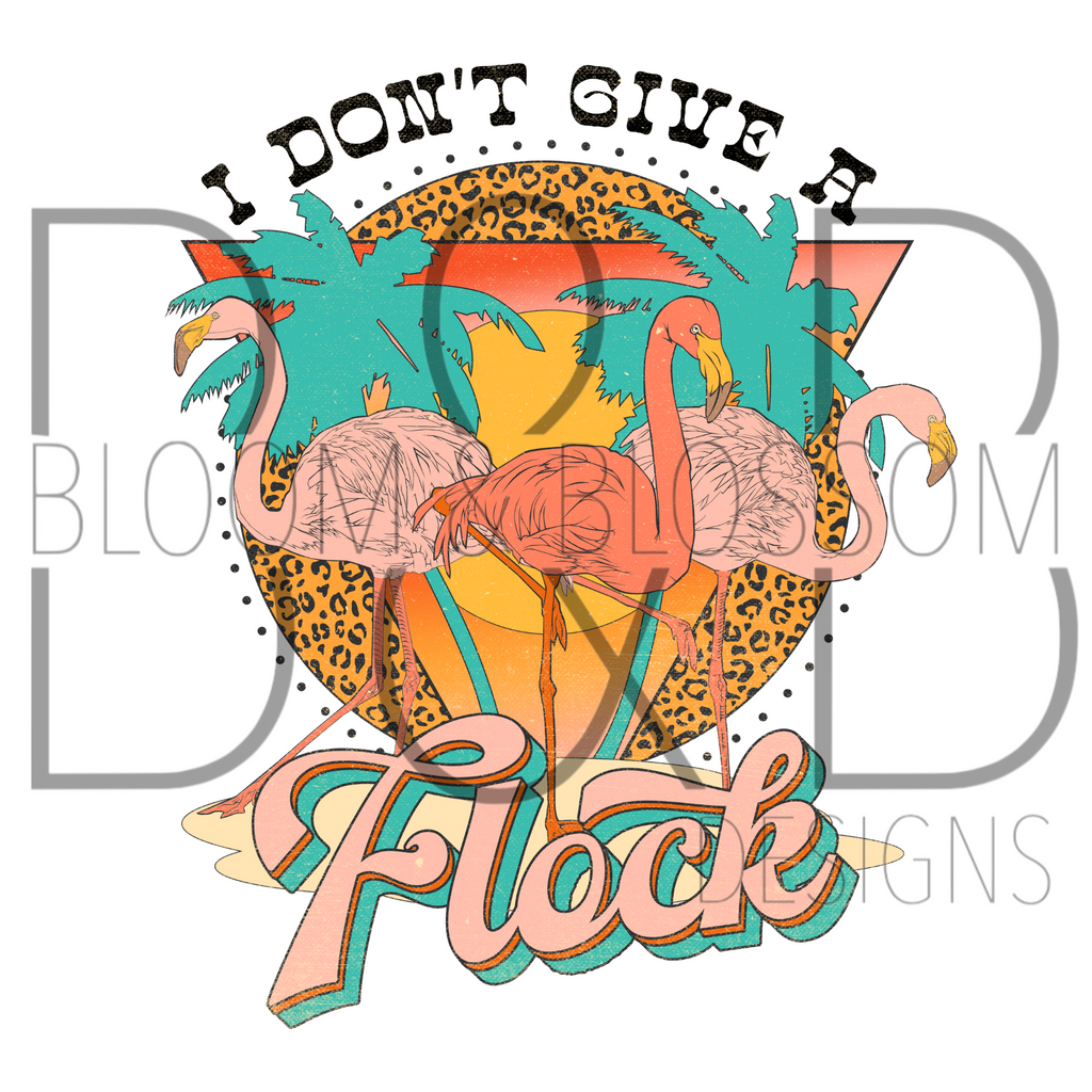 I Don't Give A Flock Sublimation Print
