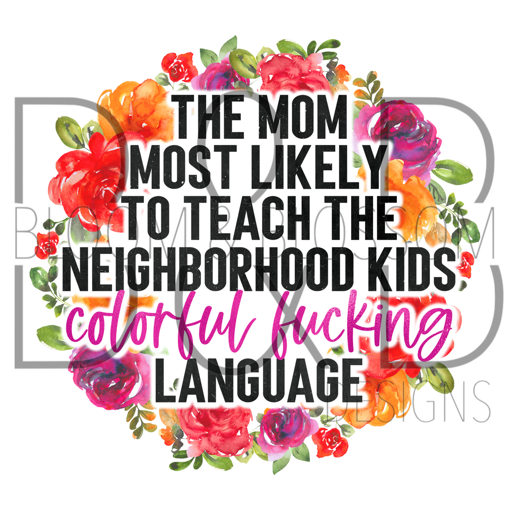 Mom Most Likely To Teach Colorful Language Sublimation Print
