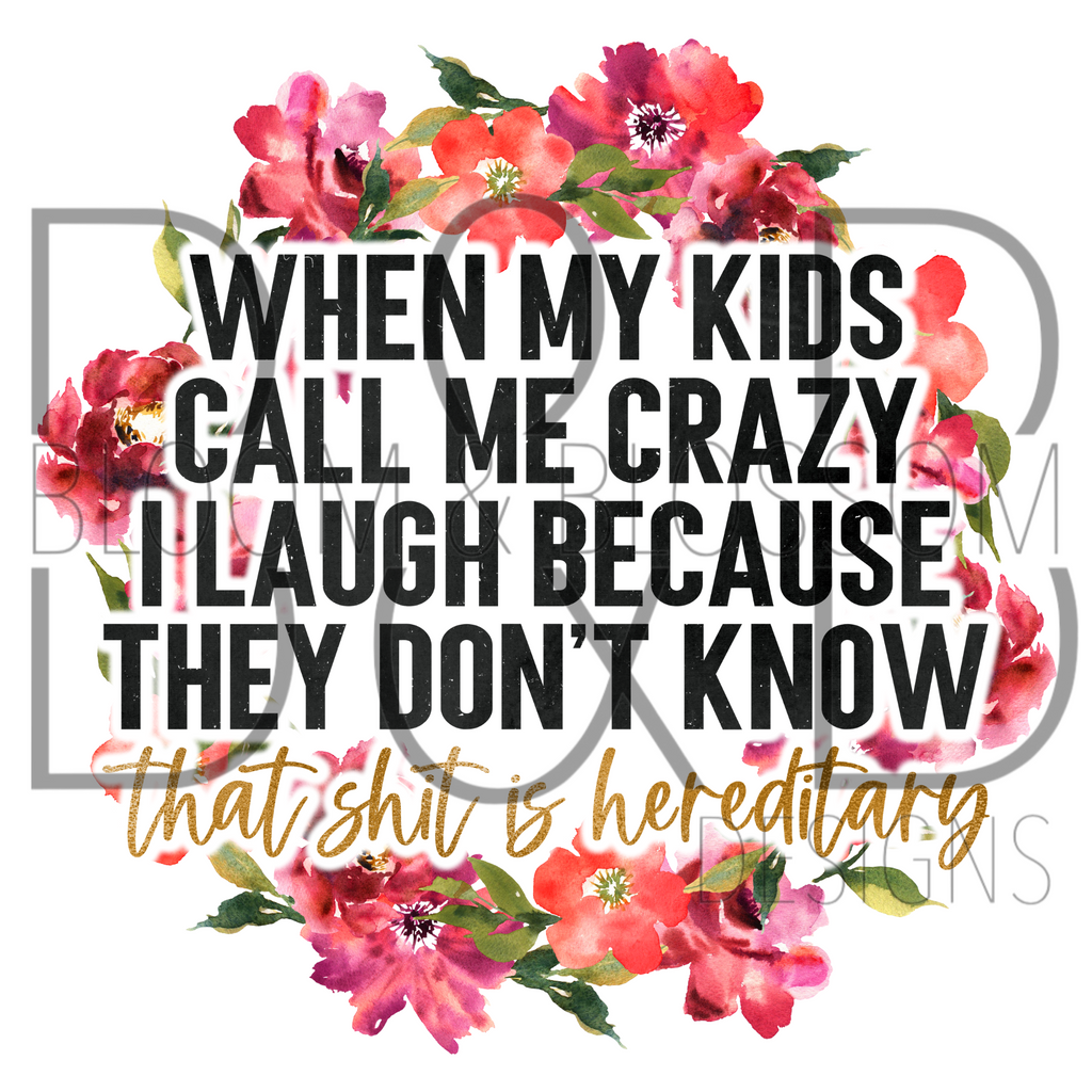When My Kids Call Me Crazy Sublimation Print