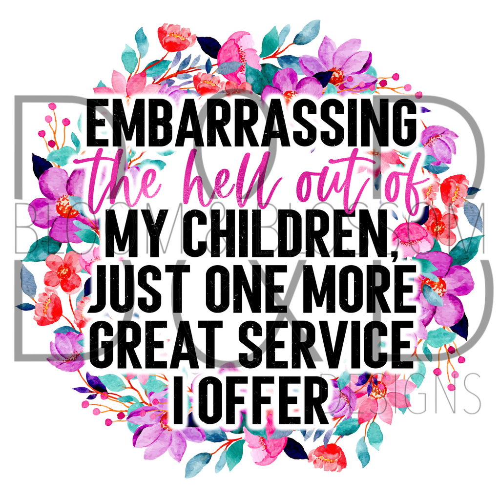 Embarrassing The Hell Out Of My Children Sublimation Print