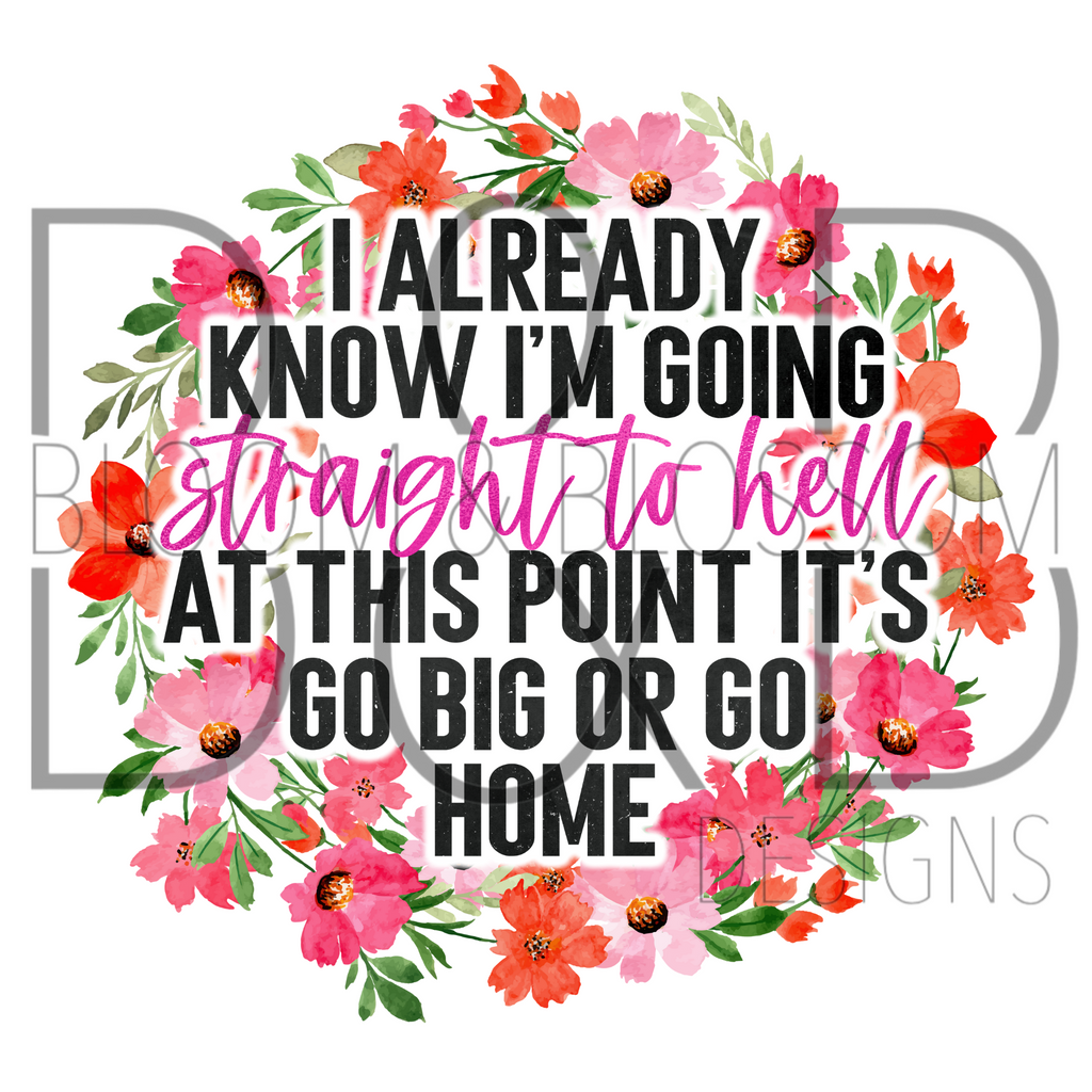 I Already Know I'm Going To Hell Sublimation Print