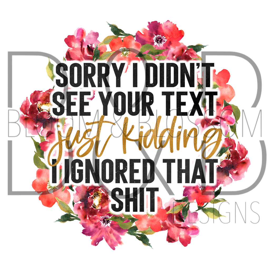 Sorry I Didn't See Your Text Sublimation Print
