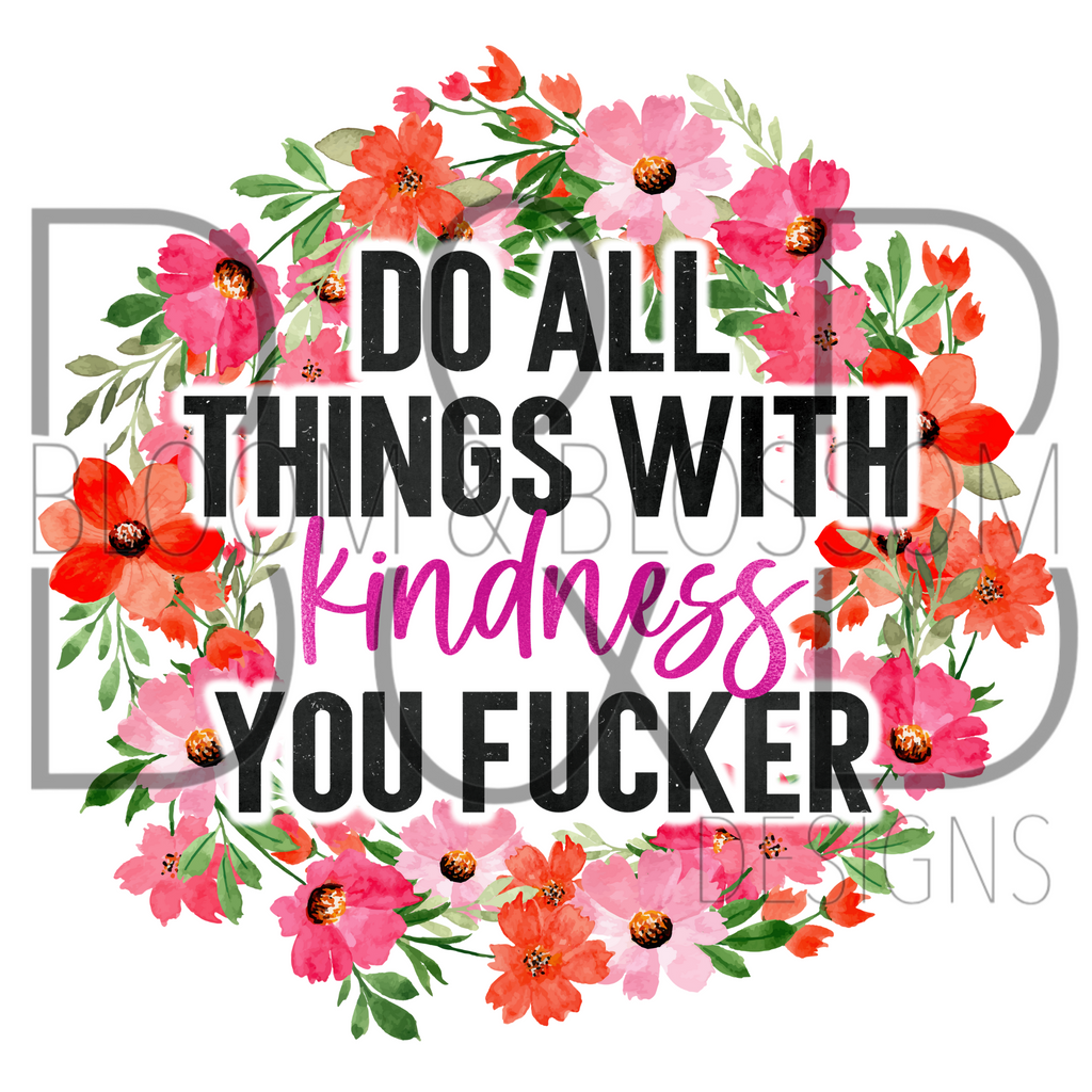Do All Things With Kindness Sublimation Print