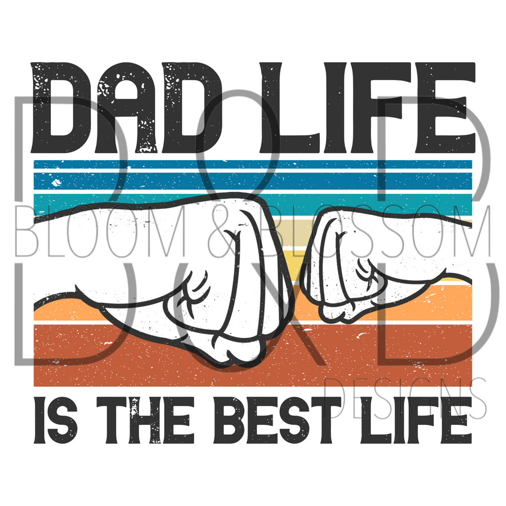 Dad Life Is The Best Life Sublimation Print