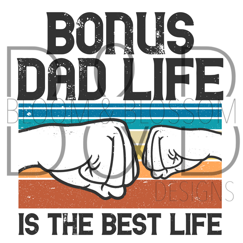 Bonus Dad Life Is The Best Life Sublimation Print