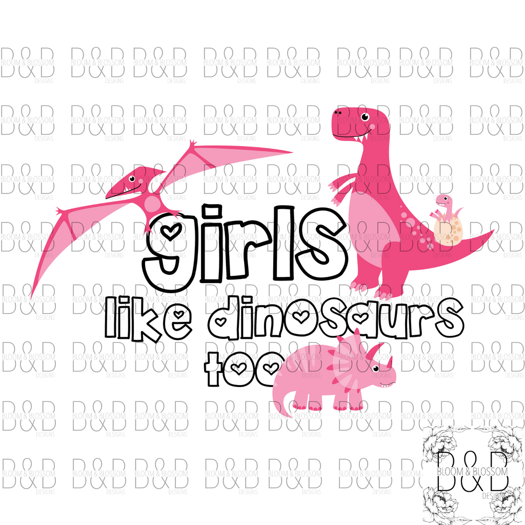 Girls Love Dinosaurs Too Pink DIGITAL