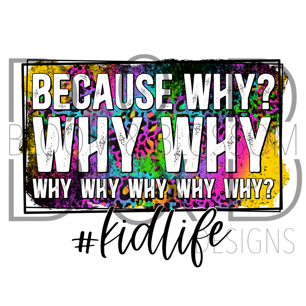 Because Why Why Why Kid Life Rainbow Distressed Leopard Print Sublimation Print