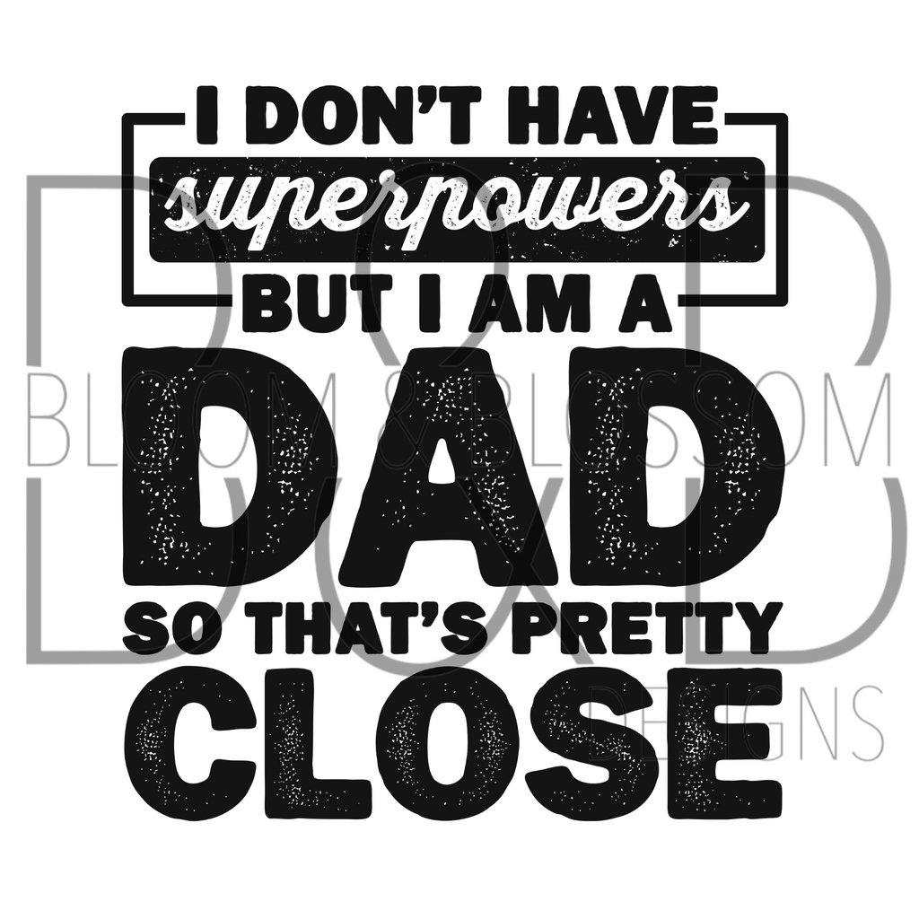 I Don't Have Superpowers Dad Sublimation Print