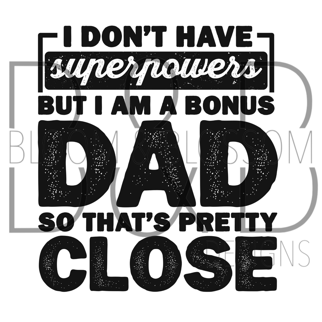 I Don't Have Superpowers Bonus Dad Sublimation Print