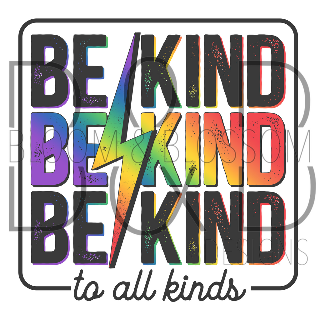 Be Kind To All Kinds Sublimation Print