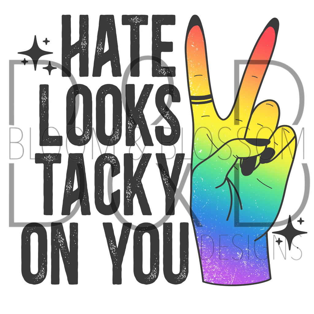 Hate Looks Tacky On You Sublimation Print