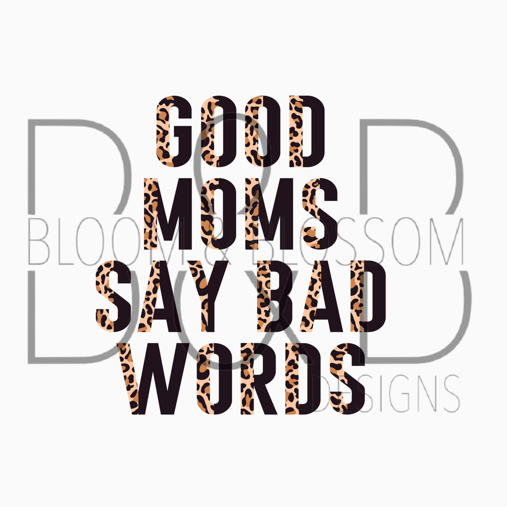 Good Moms Say Bad Words Leopard & Black Sublimation Print