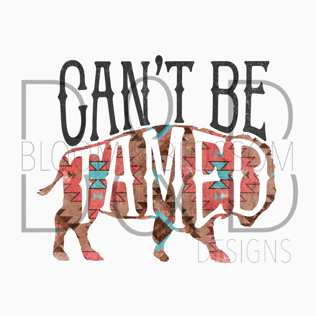 Can't Be Tamed Buffalo Sublimation Print