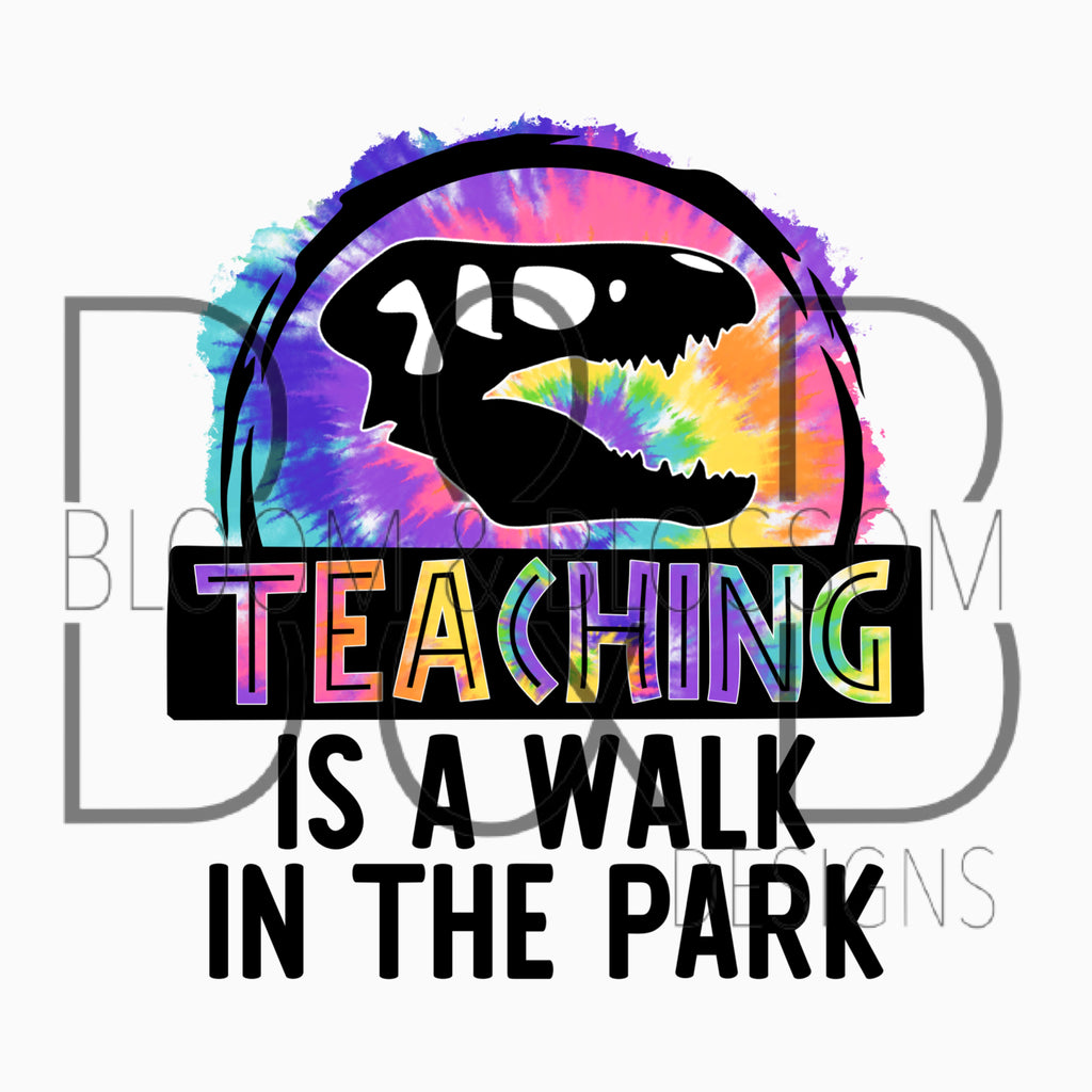 Teaching Is A Walk In The Park Tie Dye Sublimation Print