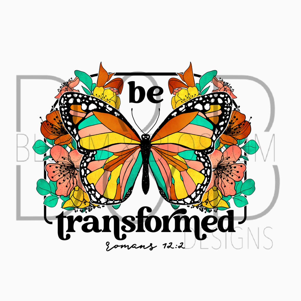 Be Transformed Sublimation Print