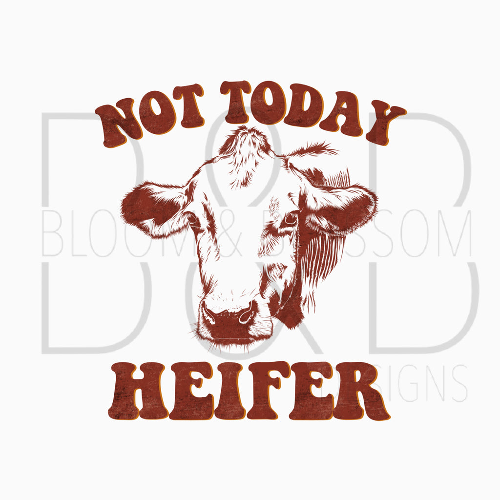 Not Today Heifer Brown Sublimation Print