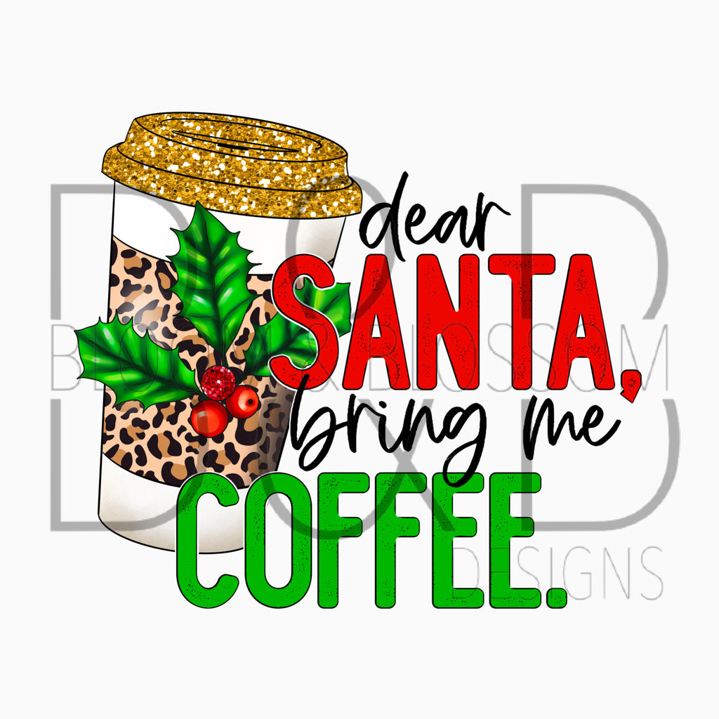 Dear Santa, Bring Me Coffee Leopard Sublimation Print