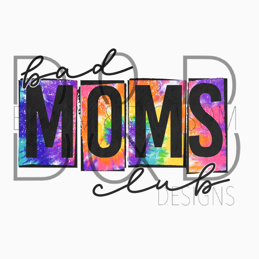 Bad Moms Club Tie Dye Sublimation Print