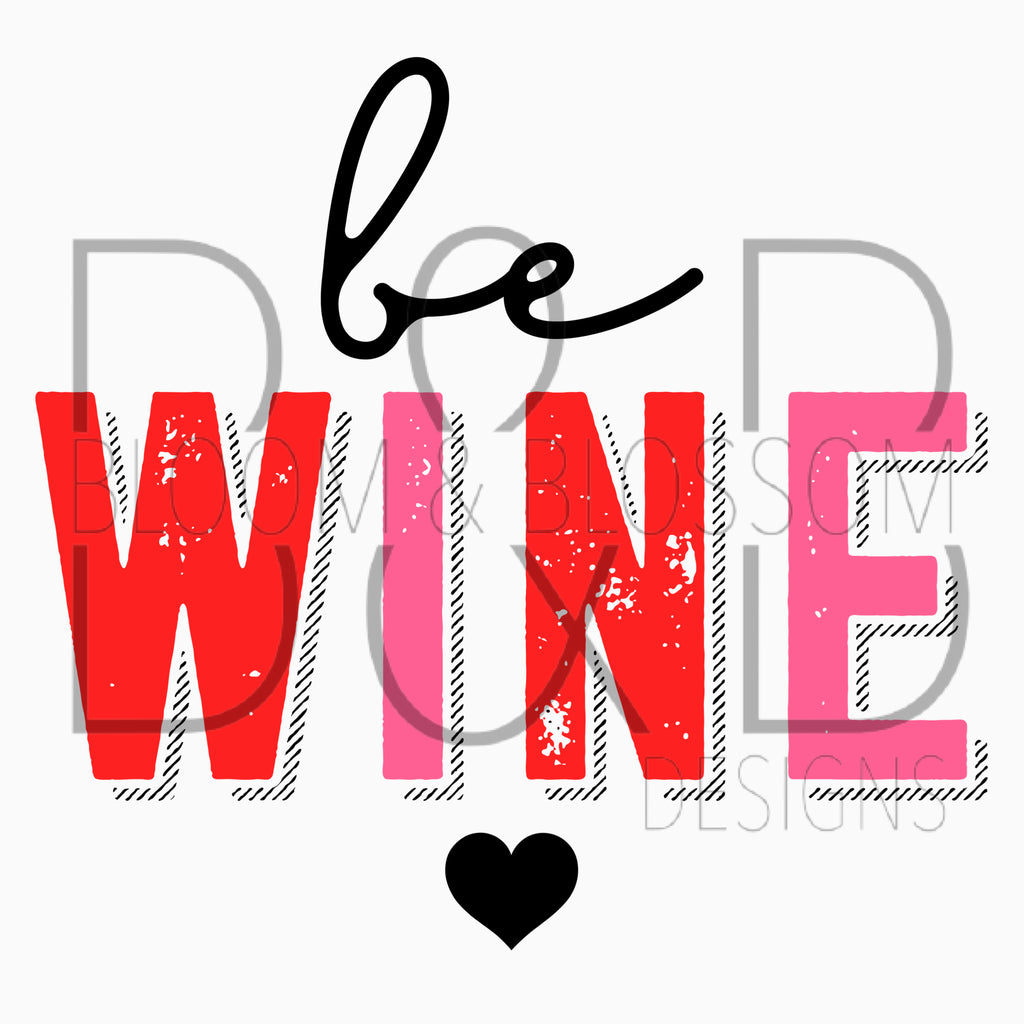 Be Wine Sublimation Print
