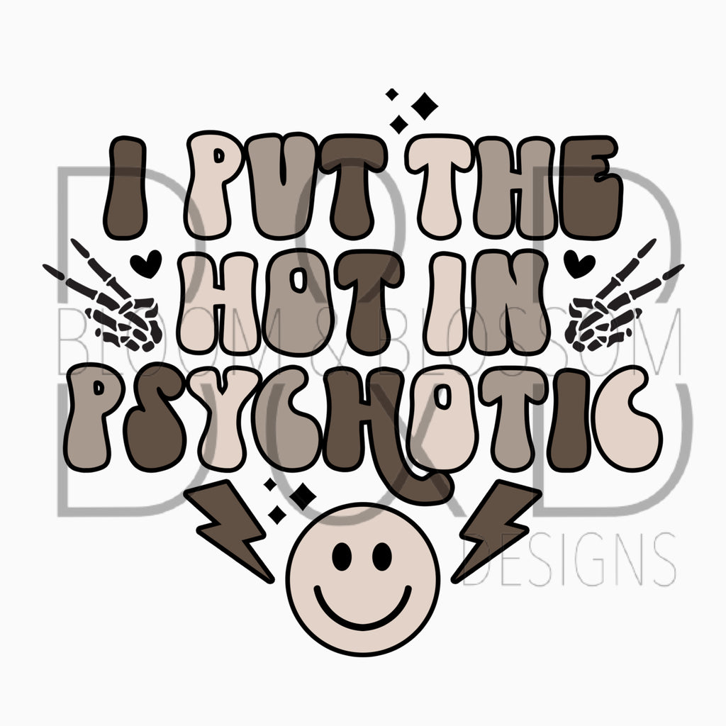 I Put The Hot In Psychotic Sublimation Print