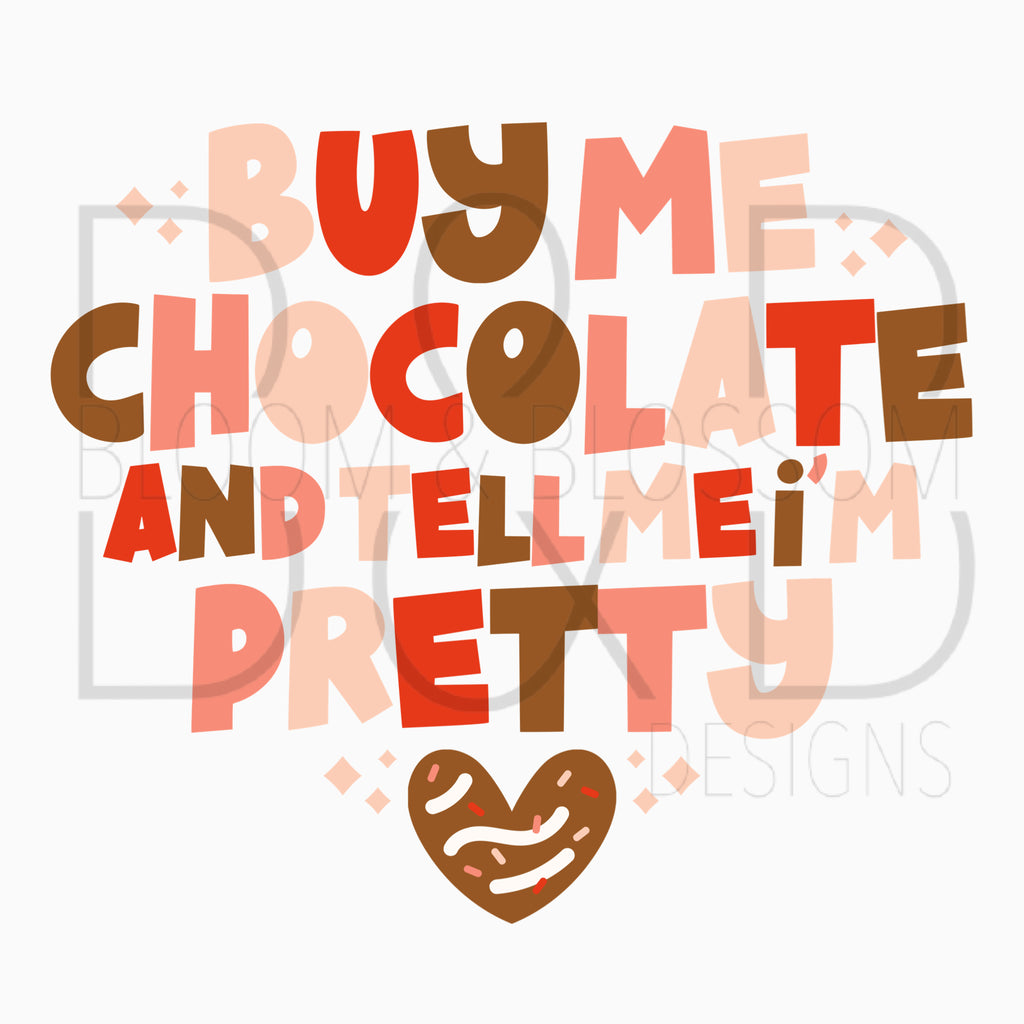 Buy Me Chocolate & Tell Me I'm Pretty Sublimation Print