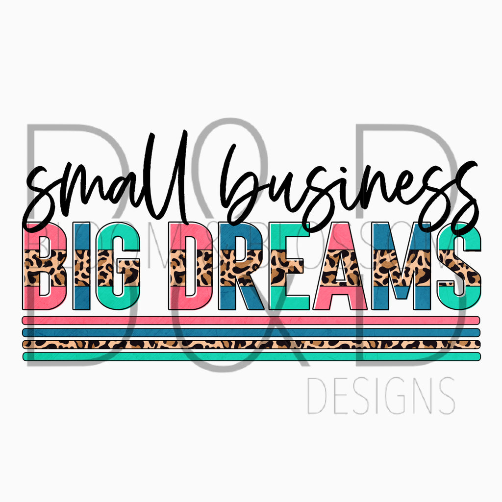 Small Business Big Dreams Leopard Sublimation Print