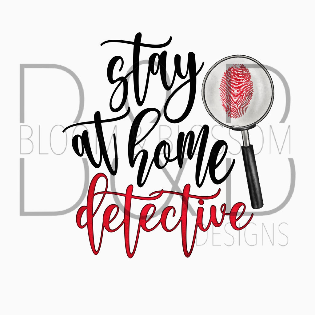 Stay At Home Detective Sublimation Print