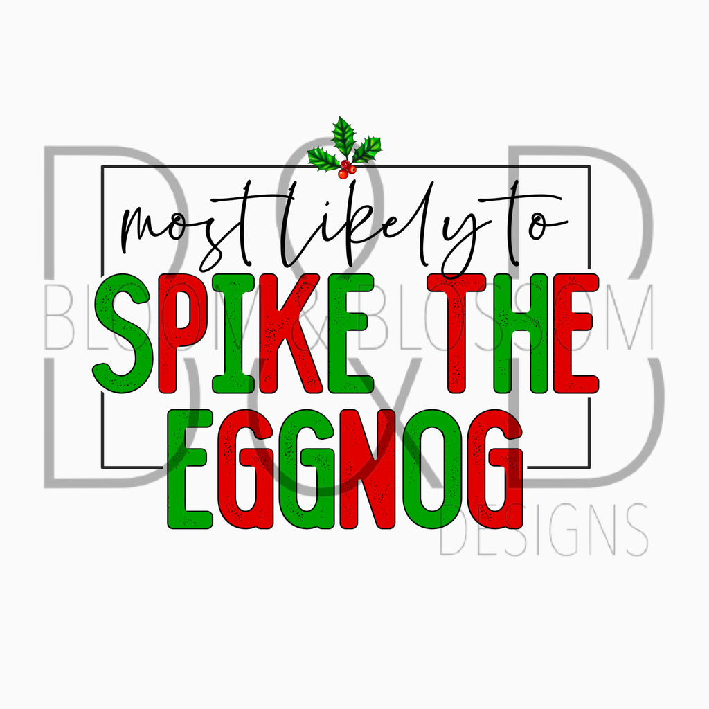 Most Likely To Spike The Eggnog Sublimation Print