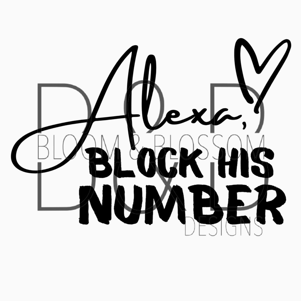 Alexa, Block His Number Sublimation Print