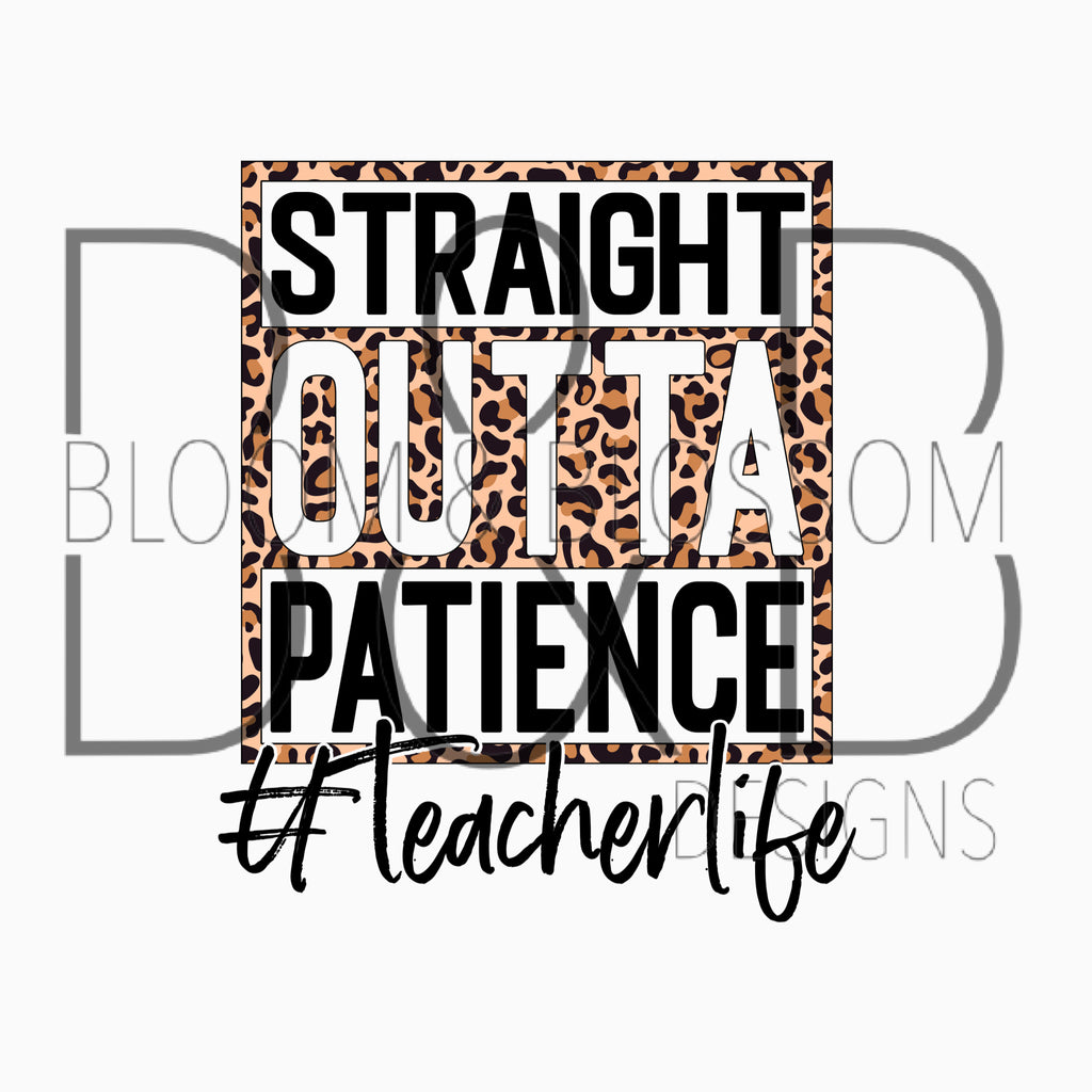 Straight Outta Patience Teacher Life Leopard Sublimation Print