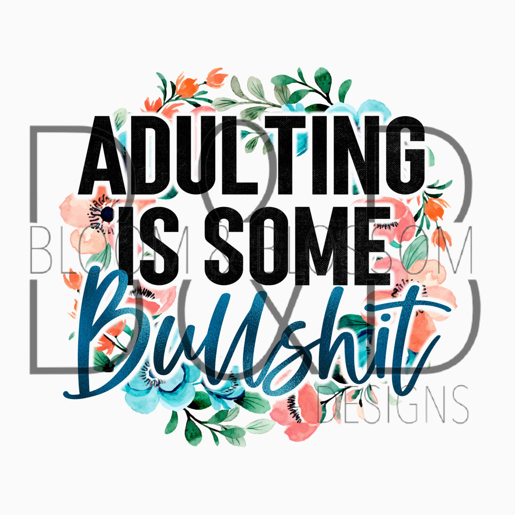 Adulting Is Some Bullshit Sublimation Print