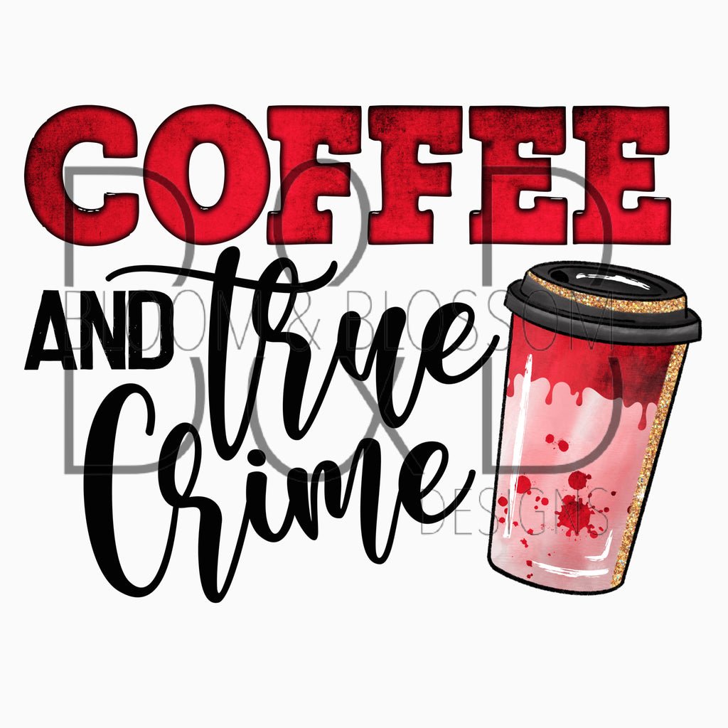 Coffee And True Crime Sublimation Print